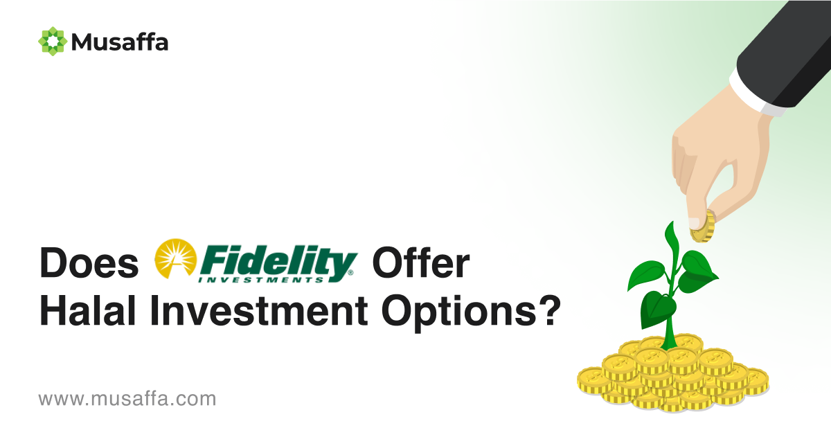 Find Out If Fidelity Offers Halal Investment Options - Musaffa Academy