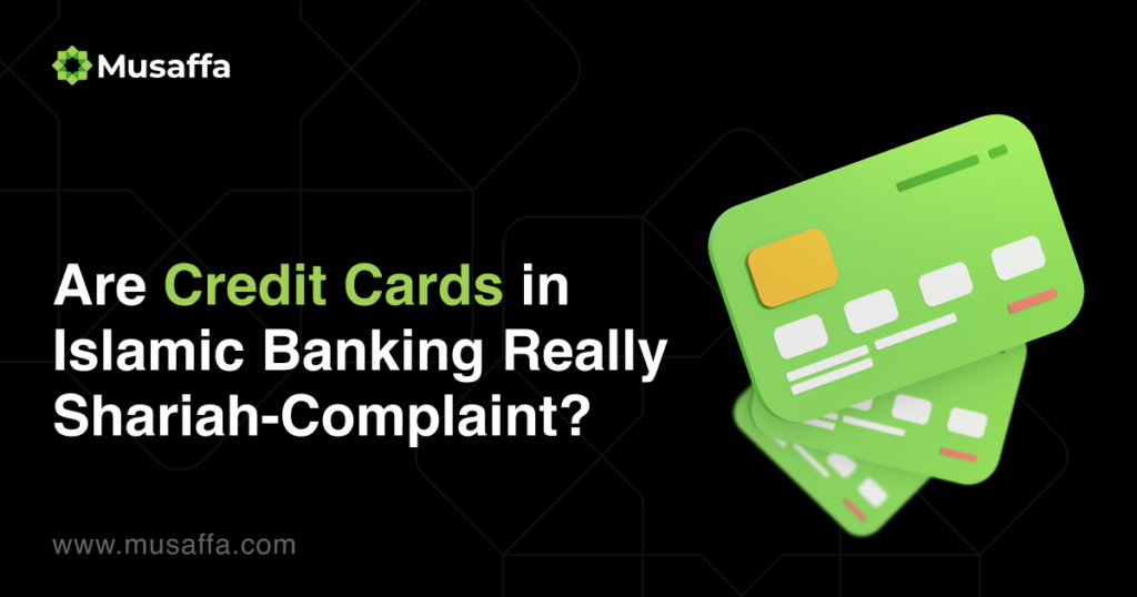 Are Credit Cards in Islamic Banking Really Shariah-Complaint?