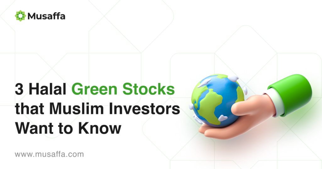 3 Halal Green Stocks that Muslim Investors Want to Know