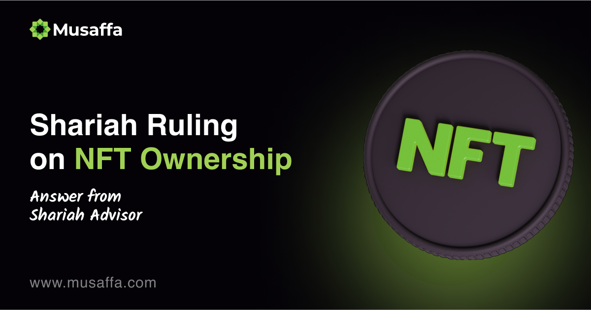Shariah Ruling on NFT Ownership Answer from Shariah Advisor