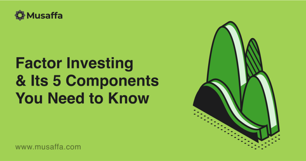 Factor Investing & Its 5 Components You Need to Know